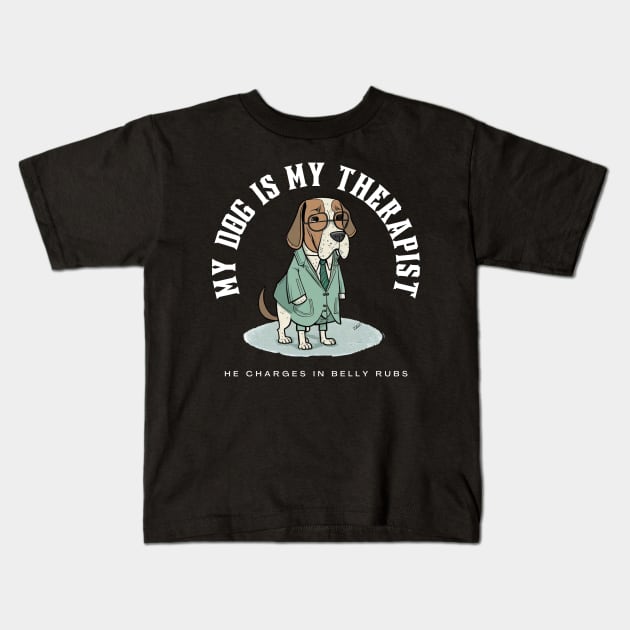 My Dog Is My Therapist He Charges In Belly Rubs Kids T-Shirt by BossBarkCo